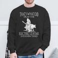 Das Ist Das Was Ich Tun Dass Ich Die E-Gitarre Spiele Und Ich Weiß Dinge Sweatshirt Geschenke für alte Männer