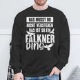 Das Muss Du Nicht Understand Is So Ein Falkner Ding S Sweatshirt Geschenke für alte Männer