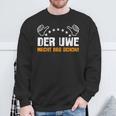 Der Uwe Macht Das Schon Lustig Sarcasmus Humour Sweatshirt Geschenke für alte Männer