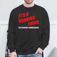 Es Ist Ein Brennendes Ding Das Du Nichterstehen Würdest Sweatshirt Geschenke für alte Männer