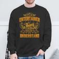 Es Ist Ein Entertainer-Ding Das Du Nichterstehen Würdest Sweatshirt Geschenke für alte Männer