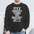 Es Ist Ein Rodriquez-Ding Das Du Nicht Bekommen Würdest Sweatshirt Geschenke für alte Männer