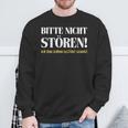 Fun Bitte Nicht Stören Ich Bin Gestört Enug Dumme Bitte Nicht Stören Ich Bin Gestört Sweatshirt Geschenke für alte Männer