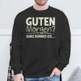 Guten Morgen Ganz Dünnes Eis Sayings Sweatshirt Geschenke für alte Männer