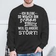 Ich Bleibe So Wie Ich Bin Schon Allein Weil Es Andere Stört Sweatshirt Geschenke für alte Männer