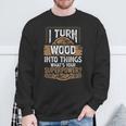 Icherwandle Holz In Dinge Was Ist Dein Super Power Carpenter Sweatshirt Geschenke für alte Männer