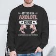 Ist So Ein Axolotl Ding Axolotl Sweatshirt Geschenke für alte Männer