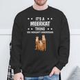 Ist So Ein Erdmännchen Ding Lustiger Spruch Erdmännchen Sweatshirt Geschenke für alte Männer