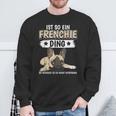 Ist So Ein Frenchie Ding Sachen French Bulldog Sweatshirt Geschenke für alte Männer