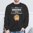 Ist So Ein Igel Ding Lustiger Spruch Igel Sweatshirt Geschenke für alte Männer