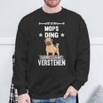 Ist So Ein Mops Ding Dog S Sweatshirt Geschenke für alte Männer