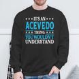 It's An Acevedo Thing Surname Lustige Familie Nachname Acevedo Sweatshirt Geschenke für alte Männer