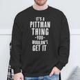 It's A Pittman Thing You Wouldn't Get It Last Name Sweatshirt Geschenke für alte Männer