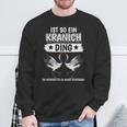 Kraniche Sachen Ist So Ein Kranich Ding Kranich Sweatshirt Geschenke für alte Männer