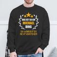 Michael Das Ist So Ein Michael Ding Name First Name Fun S Sweatshirt Geschenke für alte Männer