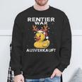 Reindeer Was Ausverkauft Elk Saying Christmas Sweatshirt Geschenke für alte Männer