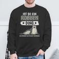 Robben Seehund Sachen Ist So Ein Robben Ding Seal Sweatshirt Geschenke für alte Männer