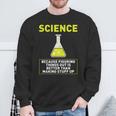 Science Die Dinge Hausfinden Ist Better S Sweatshirt Geschenke für alte Männer