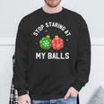 Stop Staring At My Balls Dirty Christmas Adult Humor Sweatshirt Gifts for Old Men