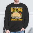 Taco Ist So Ein Taco Ding Mexiko Essen Sweatshirt Geschenke für alte Männer