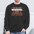 Wachteln Ist So Ein Wachtel Ding Wachtelzucht Wachtel Sweatshirt Geschenke für alte Männer