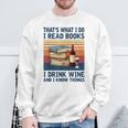 Das Ist Was Ich Tue Ich Lese Bücher Ich Trinke Wein Und Ich Weiß Dinge Gray Sweatshirt Geschenke für alte Männer