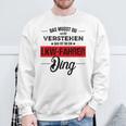 Das Musst Du Nichterstehen Das Ist Ein Lkw Fahrer Ding Sweatshirt Geschenke für alte Männer