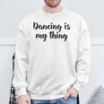 Tanzen Ist Mein Ding Love Dance Ballett Unterricht Sweatshirt Geschenke für alte Männer