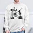 Wenn Squash Nicht Dein Ding Ist Bist Du Nicht Mein Ding Squash Sport Sweatshirt Geschenke für alte Männer