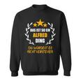 Alfred Das Ist So Ein Alfred Ding Name First Name Fun Sweatshirt