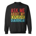 ASK ME ABOUT MY EXPLOSIVE DIARRHEA Gut Health Quote Premium Sweatshirt