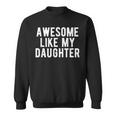 Awesome Like My Daughter Daddy Dad Father's Day Sweatshirt