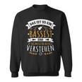 Bass Kontrabass Musician Das Ist So Ein Bassist Ding Sweatshirt