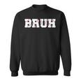 Bruh Meme Baseball Brother Son Boys Sweatshirt