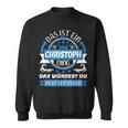 Christoph Name First Name Day Das Ist Ein Christoph Ding Sweatshirt