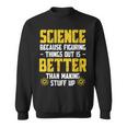 Damen Wissenschaft Weil Es Besser Ist Dinge Herauszufinden Lustige Wissenschaft Mit-Ausschnitt Sweatshirt