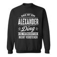 Das Ist Ein Alexander Ding Du Würdest Es Nichterstehen Sweatshirt