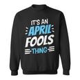 Das Ist Ein Aprilscherz Ding April Witz Sarkastisch Sweatshirt