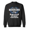 Das Ist Ein Behrens Ding Du Würdest Es Nicht Understand Sweatshirt