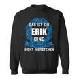 Das Ist Ein Erik Ding First Name Sweatshirt