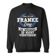 Das Ist Ein Franke Ding Du Würdest Es Nicht Understand Sweatshirt