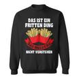 Das Ist Ein Fritten Ding Fritten Pommes Sweatshirt