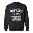 Das Ist Ein Gerlach Ding Du Würdest Es Nicht Understand Sweatshirt