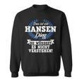 Das Ist Ein Hansen Ding Du Würdest Es Nicht Understand Sweatshirt