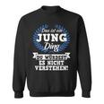 Das Ist Ein Jung Ding Du Würdest Es Nicht Understand Sweatshirt