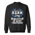 Das Ist Ein Kern Ding Du Würdest Es Nicht Understand Sweatshirt