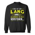 Das Ist Ein Lang Ding Saying For Familie Long Sweatshirt