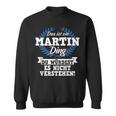 Das Ist Ein Martin Ding Du Würdest Es Nicht Understand Sweatshirt