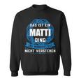 Das Ist Ein Matti Ding First Name Sweatshirt