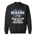 Das Ist Ein Schenk Ding Du Würdest Es Nicht Understand Sweatshirt